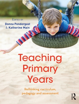 Teaching Primary Years: Rethinking curriculum, pedagogy and assessment book