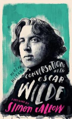 Conversations with Wilde: A Fictional Dialogue Based on Biographical Facts book