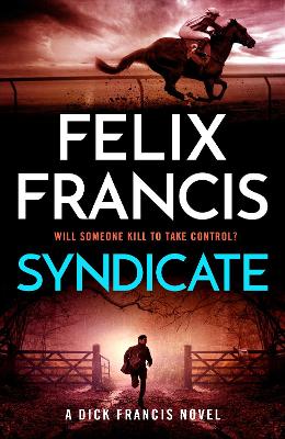 Syndicate: The breakneck new novel from the master of the racing thriller by Felix Francis