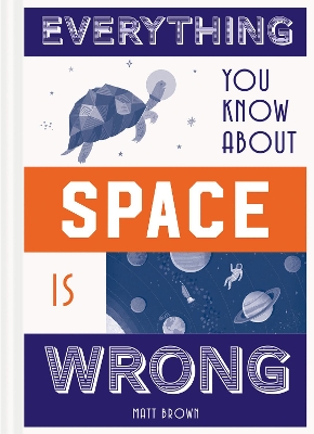 Everything You Know About Space is Wrong book