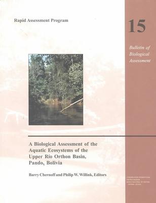 Biological Assessment of the Aquatic Ecosystems of the Upper Rio Orthon Basin, Pando, Bolivia book