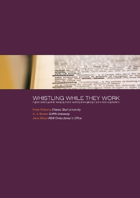 Whistling While They Work: A good-practice guide for managing internal reporting of wrongdoing in public sector organisations book