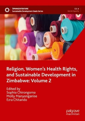 Religion, Women’s Health Rights, and Sustainable Development in Zimbabwe: Volume 2 book