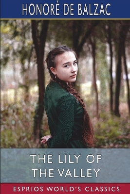 The Lily of the Valley (Esprios Classics): Translated by Katharine Prescott Wormeley by Honoré de Balzac