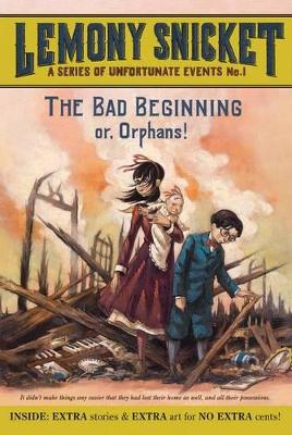 The Bad Beginning Or, Orphans! by Lemony Snicket