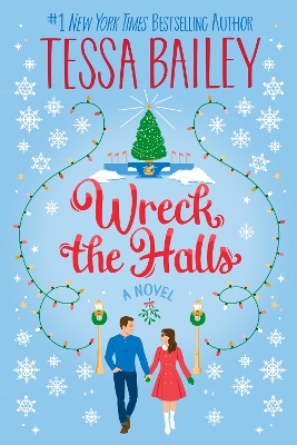 Wreck the Halls: A Novel by Tessa Bailey