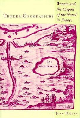 Tender Geographies: Women and the Origins of the Novel in France book