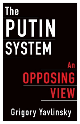 The Putin System: An Opposing View book