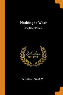 Nothing to Wear: And Other Poems book