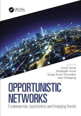 Opportunistic Networks: Fundamentals, Applications and Emerging Trends book