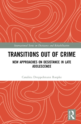 Transitions Out of Crime: New Approaches on Desistance in Late Adolescence book