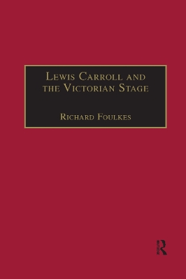 Lewis Carroll and the Victorian Stage: Theatricals in a Quiet Life book
