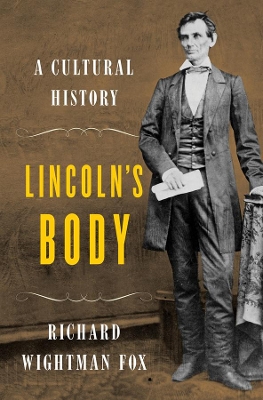 Lincoln's Body by Richard Wightman Fox