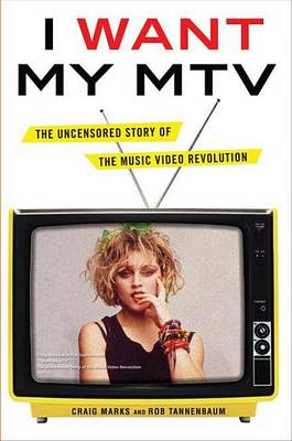 I Want My MTV by Rob Tannenbaum