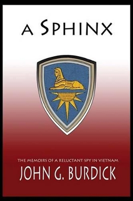 A Sphinx: The Memories of a Reluctant Spy in Vietnam book