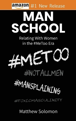 Man School: Relating With Women in the #MeToo Era book