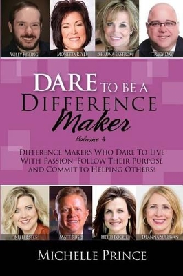 Dare To Be A Difference Maker Volume 4 by Michelle Prince