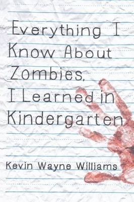 Everything I Know about Zombies, I Learned in Kindergarten book