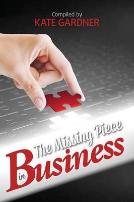 The Missing Piece in Business by Kate Gardner