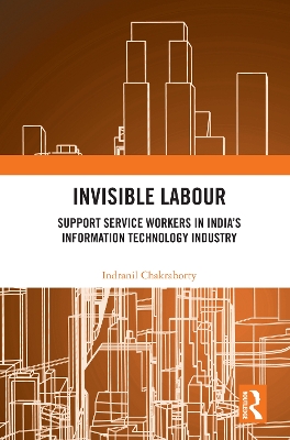 Invisible Labour: Support Service Workers in India’s Information Technology Industry by Indranil Chakraborty