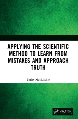 Applying the Scientific Method to Learn from Mistakes and Approach Truth book