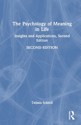 The Psychology of Meaning in Life: Insights and Applications, Second Edition book