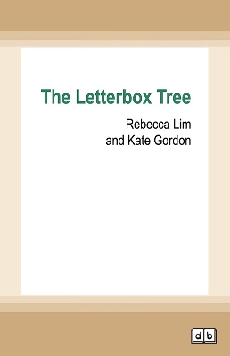 The Letterbox Tree by Rebecca Lim and Kate Gordon