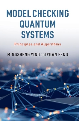 Model Checking Quantum Systems: Principles and Algorithms book