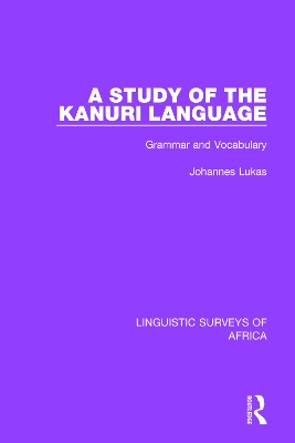 A A Study of the Kanuri Language: Grammar and Vocabulary by Johannes Lukas