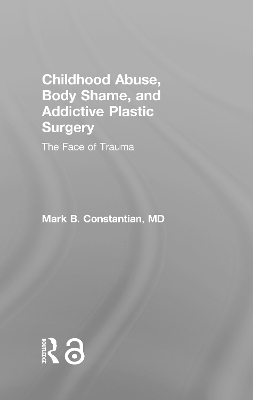 Abuse, Body Shame, and Addictive Plastic Surgery book