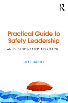 Practical Guide to Safety Leadership by Luke Daniel