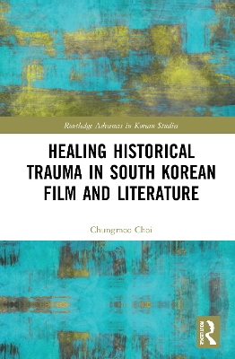 Healing Historical Trauma in South Korean Film and Literature book