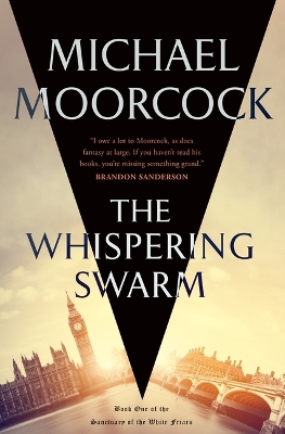 The The Whispering Swarm: Book One of the Sanctuary of the White Friars by Michael Moorcock