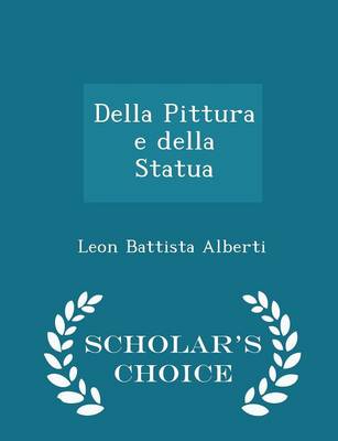 Della Pittura E Della Statua - Scholar's Choice Edition by Leon Battista Alberti