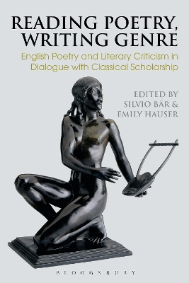 Reading Poetry, Writing Genre: English Poetry and Literary Criticism in Dialogue with Classical Scholarship book