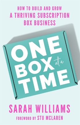 One Box at a Time: How to Build and Grow a Thriving Subscription Box Business book