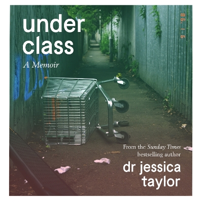 Underclass: A Memoir by Dr Jessica Taylor