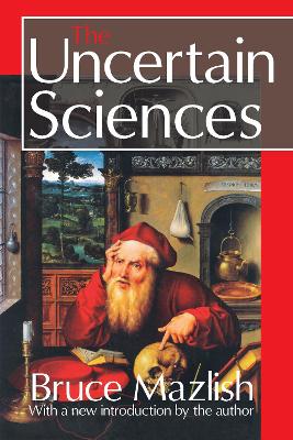 The Uncertain Sciences by Bruce Mazlish