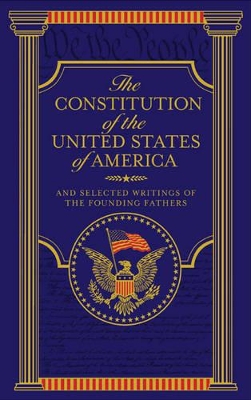 The Constitution of the United States of America and Selected Writings of the Founding Fathers (Barnes & Noble Collectible Editions) book