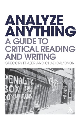 Analyze Anything: A Guide to Critical Reading and Writing by Dr Gregory Fraser