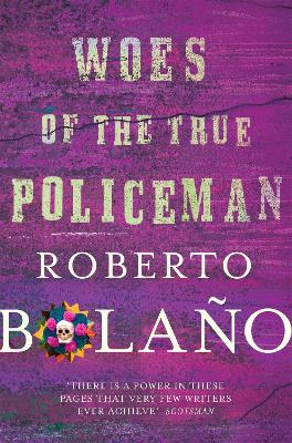 Woes of the True Policeman by Roberto Bolaño