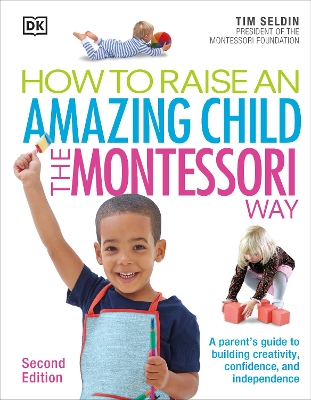 How to Raise an Amazing Child the Montessori Way, 2nd Edition book