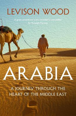 Arabia: A Journey Through The Heart of the Middle East book