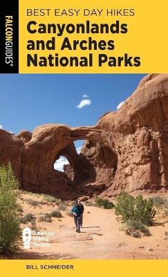 Best Easy Day Hikes Canyonlands and Arches National Parks by Bill Schneider