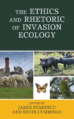 Ethics and Rhetoric of Invasion Ecology book