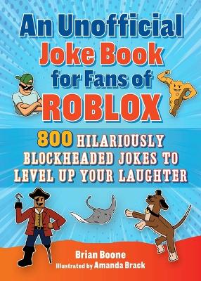 An Unofficial Joke Book for Fans of Roblox: 800 Funny Jokes for Gamers! book