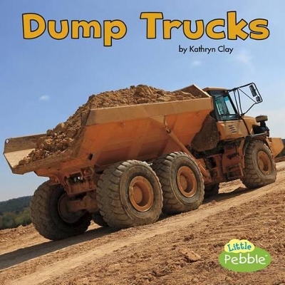 Dump Trucks by Kathryn Clay