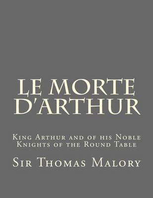 Le Morte D'Arthur by Sir Thomas Malory