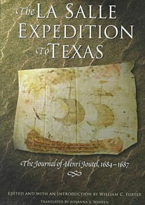 La Salle Expedition to Texas: The Journal of Henri Joutel, 1684--1687 book