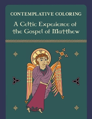 A Celtic Experience of the Gospel of Matthew (Contemplative Coloring) book